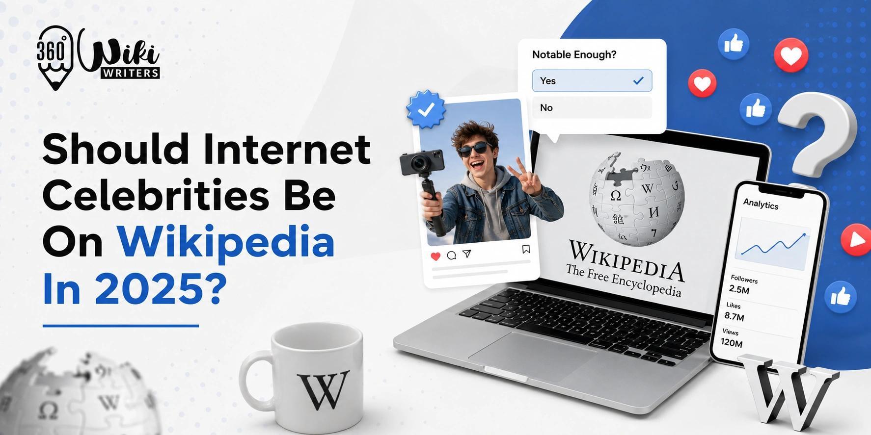 Should Internet Celebrities Be On Wikipedia In 2025